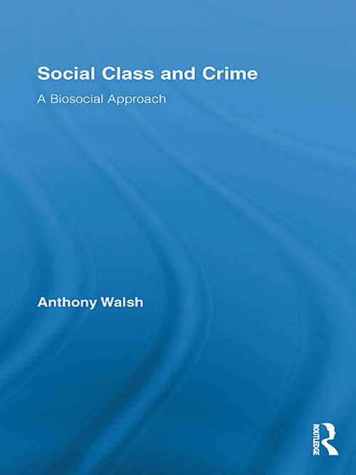 Book cover of Social Class and Crime: A Biosocial Approach (Routledge Advances in Criminology)