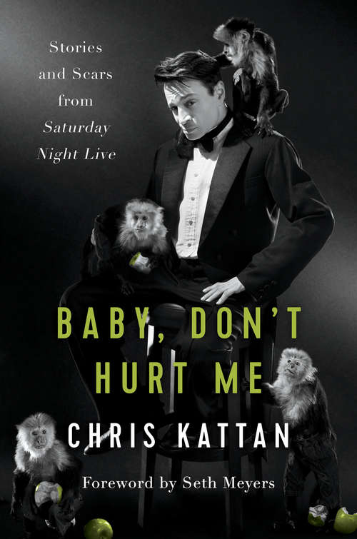 Book cover of Baby, Don't Hurt Me: Stories and Scars from Saturday Night Live