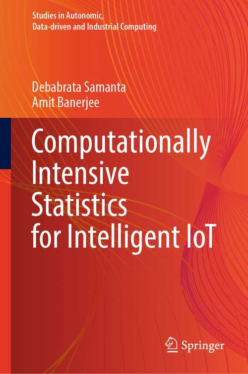 Book cover of Computationally Intensive Statistics for Intelligent IoT (1st ed. 2021) (Studies in Autonomic, Data-driven and Industrial Computing)