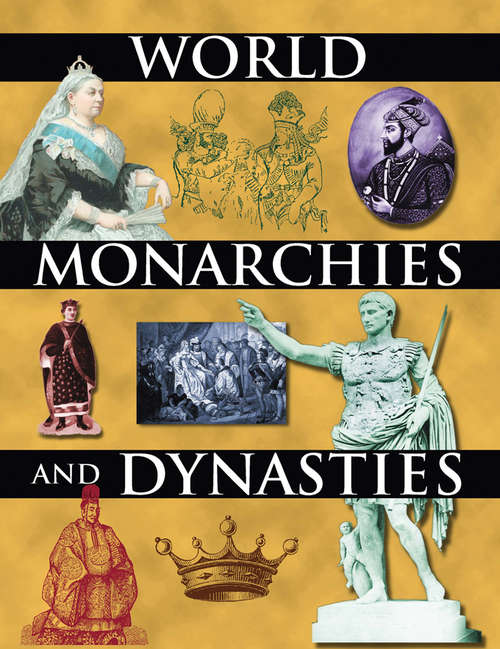 Book cover of World Monarchies and Dynasties: From Ancient Origins To Contemporary Upheavals
