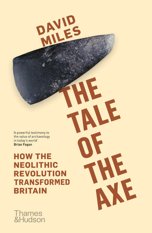 Book cover of The Tale of the Axe: How the Neolithic Revolution Transformed Britain