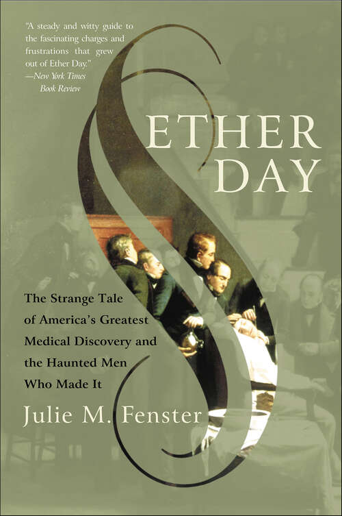 Book cover of Ether Day: The Strange Tale of America's Greatest Medical Discovery and the Haunted Men Who Made It