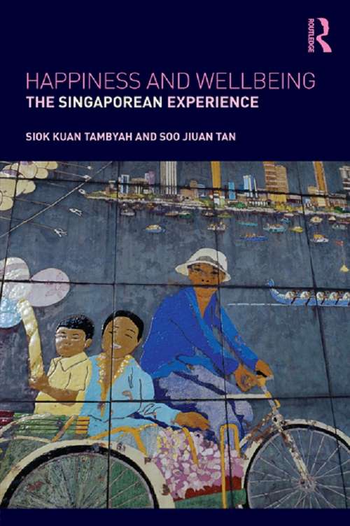 Book cover of Happiness and Wellbeing: The Singaporean Experience (Routledge Advances in Management and Business Studies)