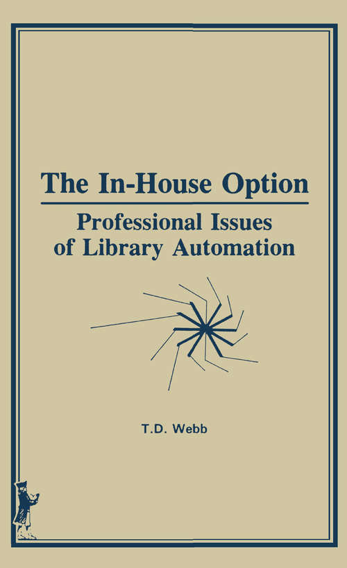 Book cover of The In-House Option: Professional Issues of Library Automation (Routledge Library Editions: Library And Information Science Ser. #47)