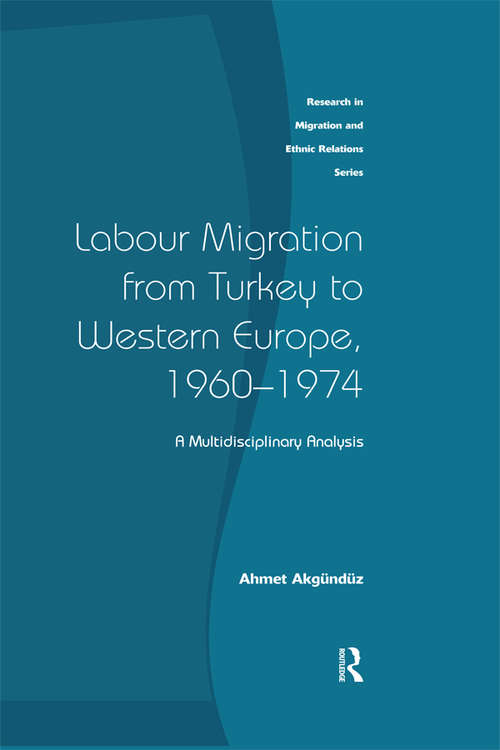 Book cover of Labour Migration from Turkey to Western Europe, 1960-1974: A Multidisciplinary Analysis (Research in Migration and Ethnic Relations Series)
