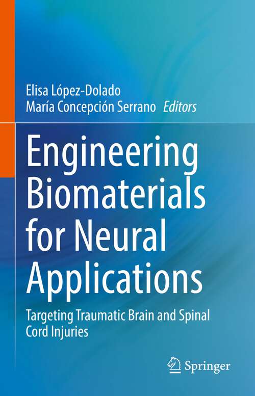 Book cover of Engineering Biomaterials for Neural Applications: Targeting Traumatic Brain and Spinal Cord Injuries (1st ed. 2022)