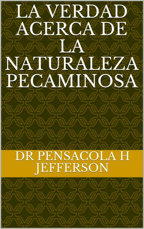 Book cover of La verdad acerca de la naturaleza pecaminosa