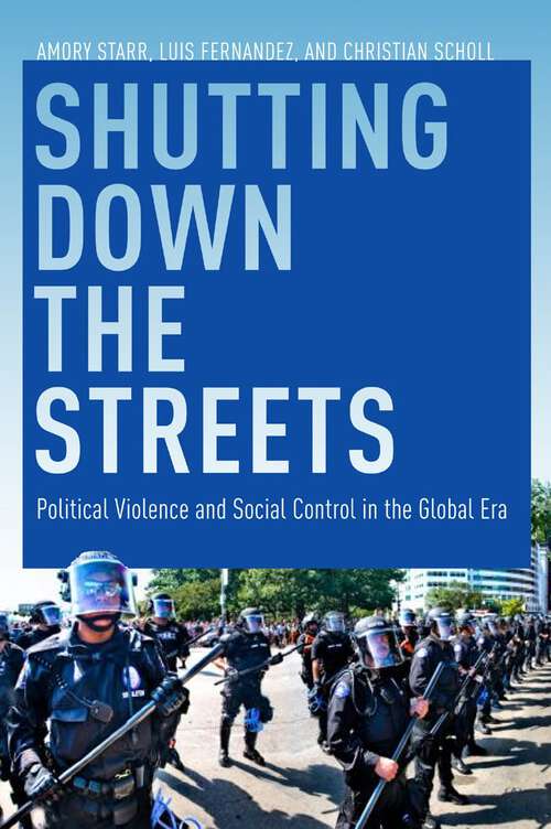 Book cover of Shutting Down the Streets: Political Violence and Social Control in the Global Era