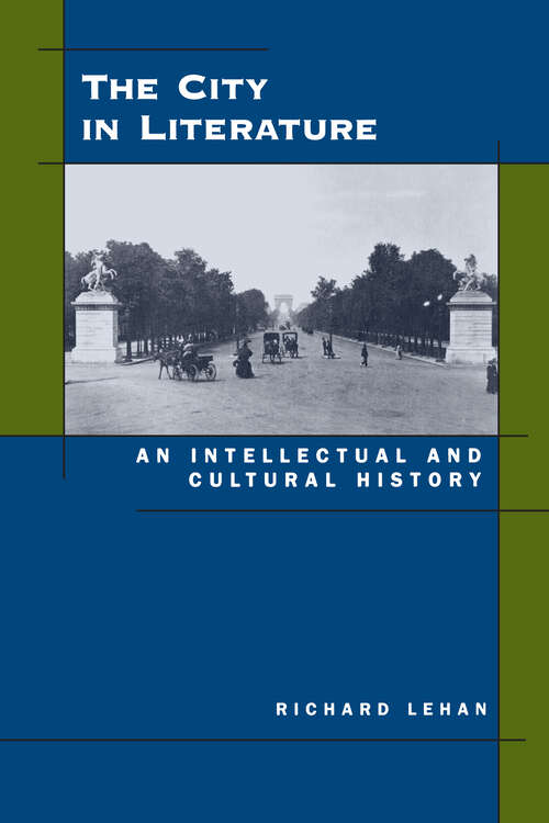 Book cover of The City in Literature: An Intellectual and Cultural History