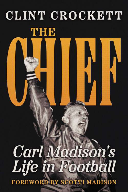 Book cover of The Chief: Carl Madison's Life in Football