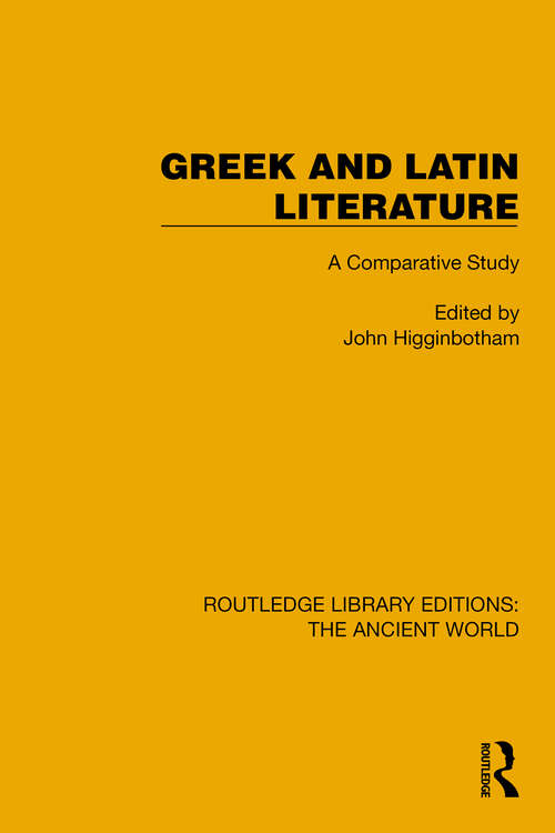 Book cover of Greek and Latin Literature: A Comparative Study (Routledge Library Editions: The Ancient World)