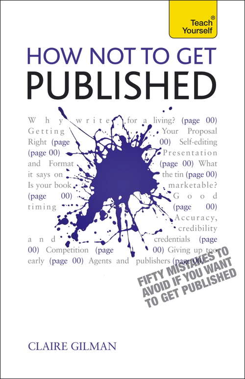 Book cover of How NOT to Get Published: Fifty mistakes to avoid if you want to publish your creative writing