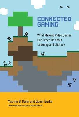 Book cover of Connected Gaming: What Making Video Games Can Teach Us about Learning and Literacy