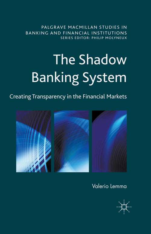 Book cover of The Shadow Banking System: Creating Transparency in the Financial Markets (1st ed. 2016) (Palgrave Macmillan Studies in Banking and Financial Institutions)