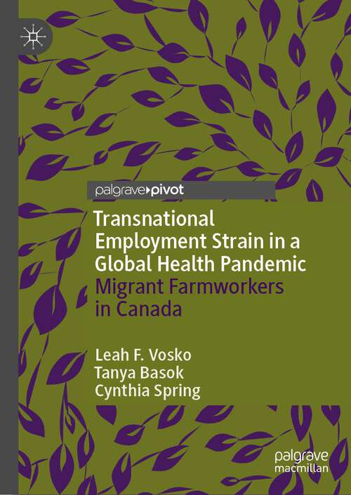 Book cover of Transnational Employment Strain in a Global Health Pandemic: Migrant Farmworkers in Canada (1st ed. 2023) (Politics of Citizenship and Migration)