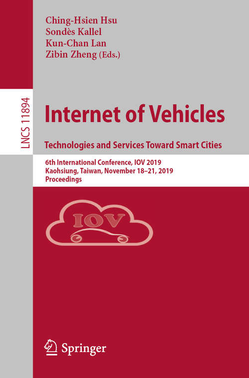 Book cover of Internet of Vehicles. Technologies and Services Toward Smart Cities: 6th International Conference, IOV 2019, Kaohsiung, Taiwan, November 18–21, 2019, Proceedings (1st ed. 2020) (Lecture Notes in Computer Science #11894)