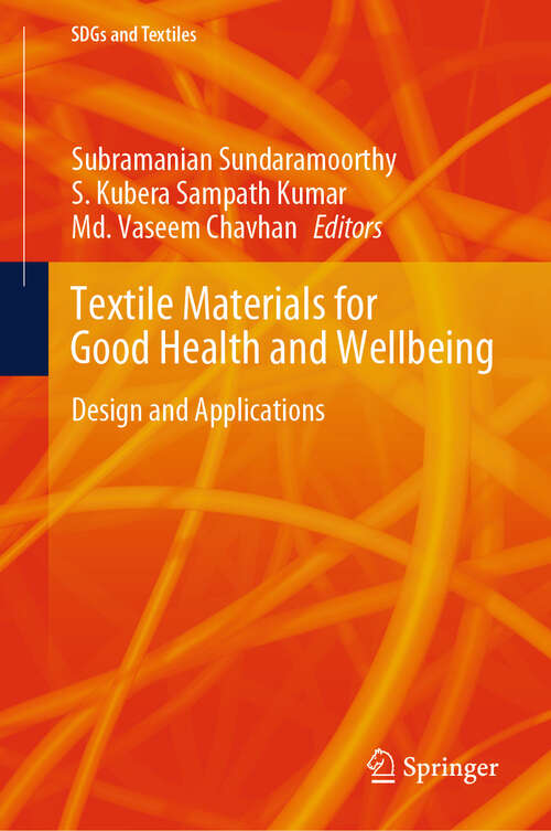 Book cover of Textile Materials for Good Health and Wellbeing: Design and Applications (2024) (SDGs and Textiles)