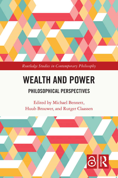 Book cover of Wealth and Power: Philosophical Perspectives (Routledge Studies in Contemporary Philosophy)
