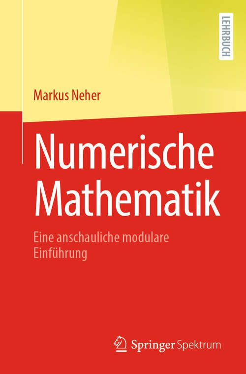 Book cover of Numerische Mathematik: Eine anschauliche modulare Einführung (2024)