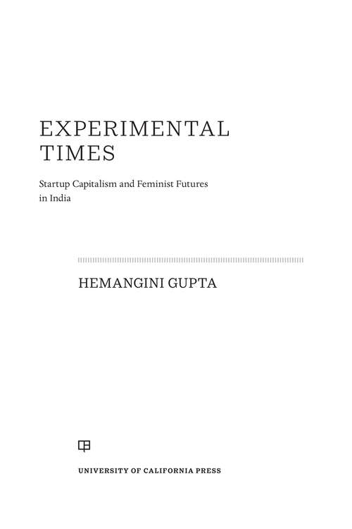 Book cover of Experimental Times: Startup Capitalism and Feminist Futures in India