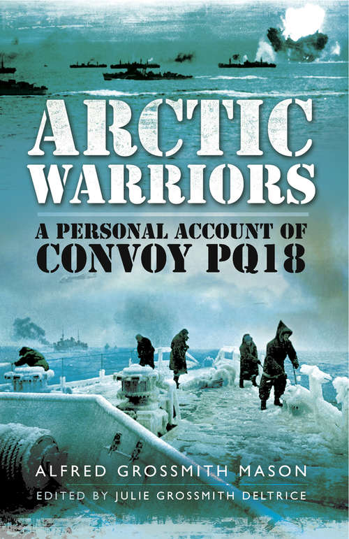 Book cover of Arctic Warriors: A Personal Account of Convoy PQ18