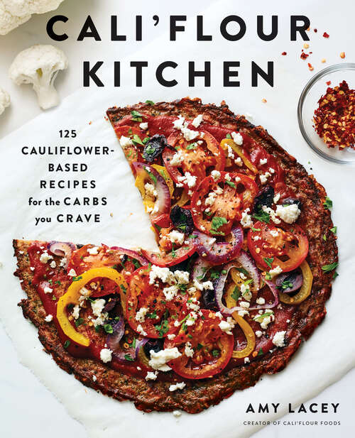 Book cover of Cali'flour Kitchen: 125 Cauliflower-Based Recipes for the Carbs You Crave