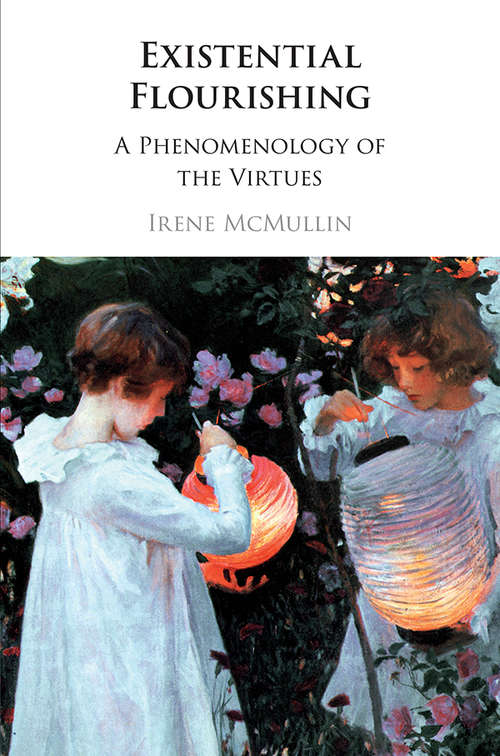 Book cover of Existential Flourishing: A Phenomenology of the Virtues