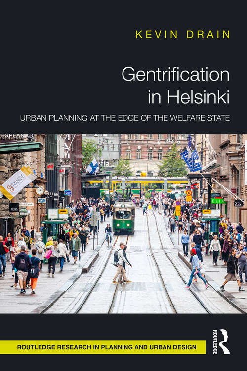 Book cover of Gentrification in Helsinki: Urban Planning at the Edge of the Welfare State (Routledge Research in Planning and Urban Design)