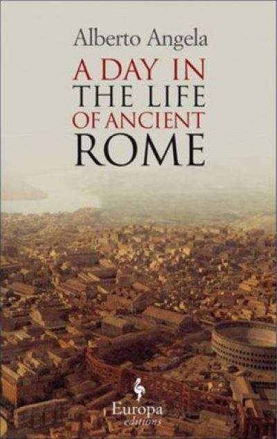 Book cover of A Day In The Life Of Ancient Rome