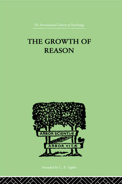 Book cover of The Growth Of Reason: A STUDY OF the Role of Verbal Activity in the Growth of the (International Library Of Psychology Ser.)