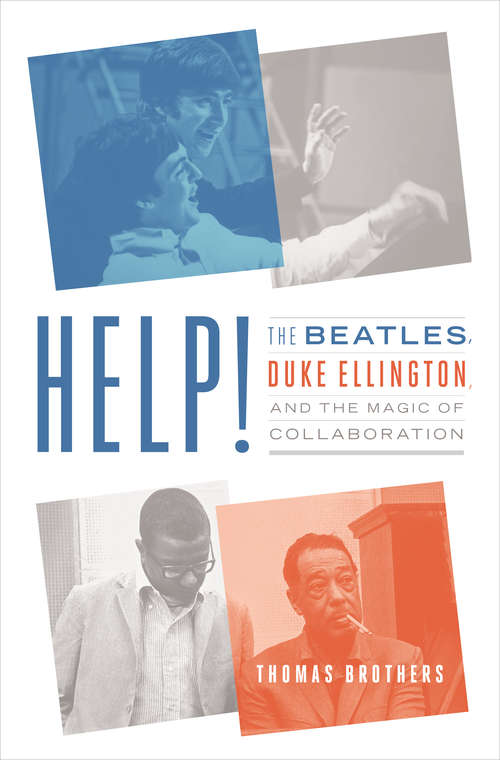 Book cover of Help!: The Beatles, Duke Ellington, And The Magic Of Collaboration