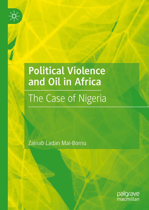 Book cover of Political Violence and Oil in Africa: The Case of Nigeria (1st ed. 2020)