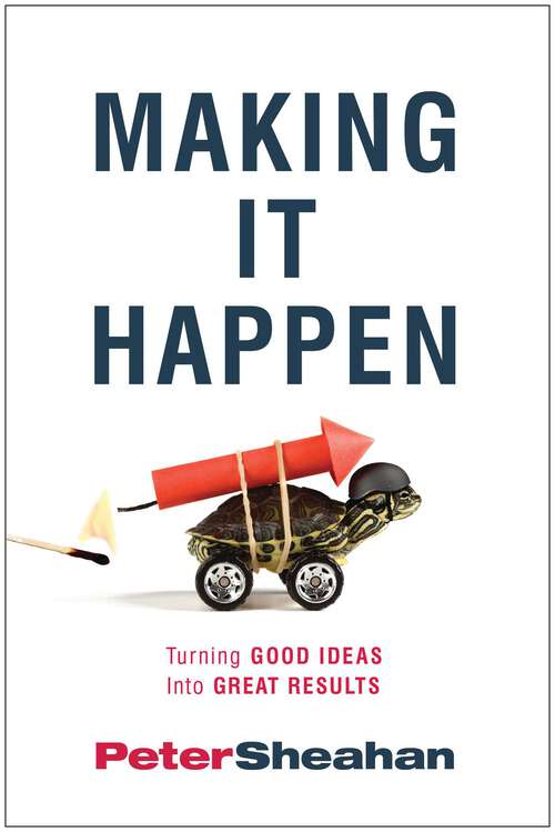 Book cover of Making It Happen: Turning Good Ideas Into Great Results