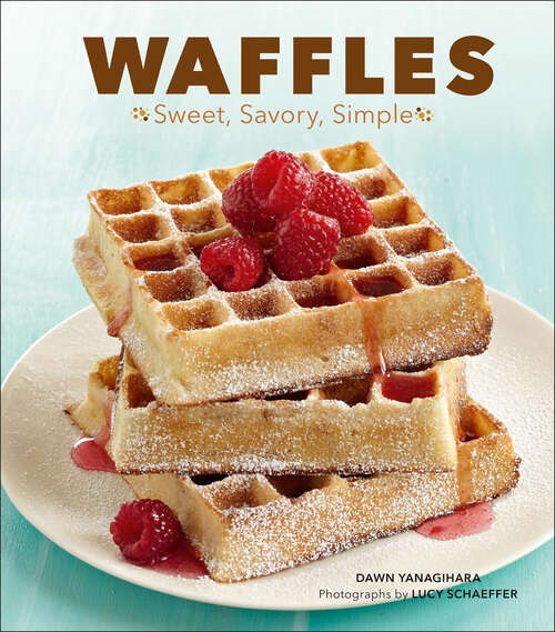 Book cover of Waffles: Sweet, Savory, Simple