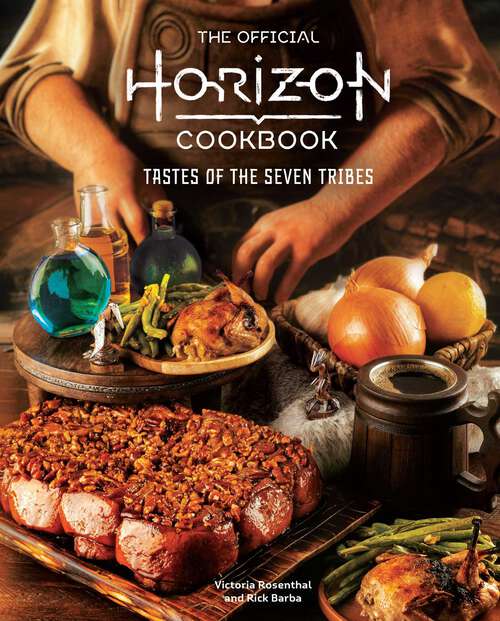 Book cover of The Official Horizon Cookbook: Tastes of the Seven Tribes (Gaming)