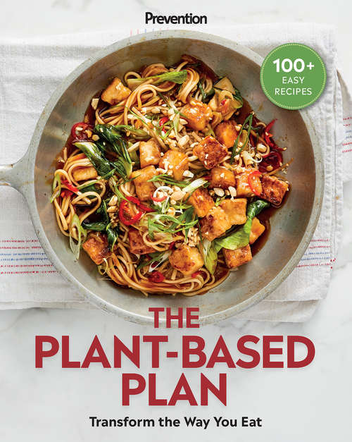 Book cover of Prevention The Plant-Based Plan: Transform the Way You Eat (100+ Easy Recipes)