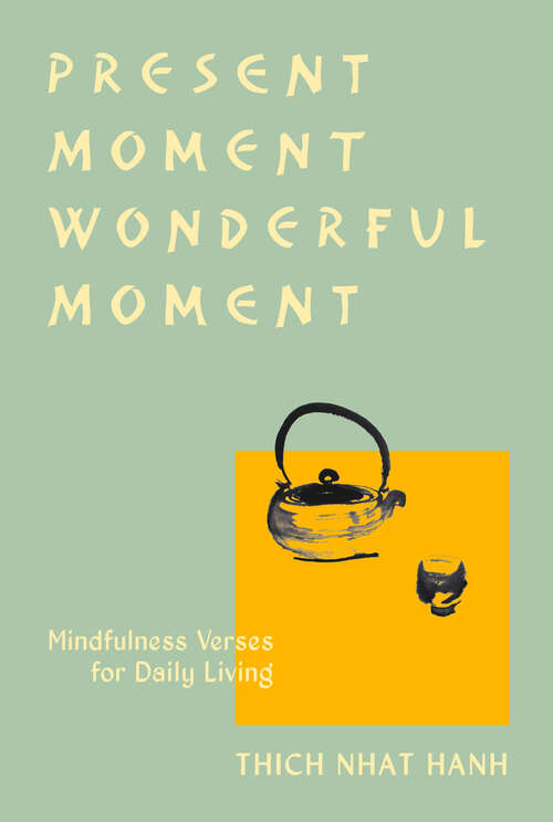 Book cover of Present Moment Wonderful Moment (Revised Edition): Verses for Daily Living-Updated Third Edition