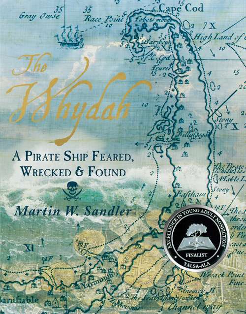 Book cover of The Whydah: A Pirate Ship Feared, Wrecked, And Found