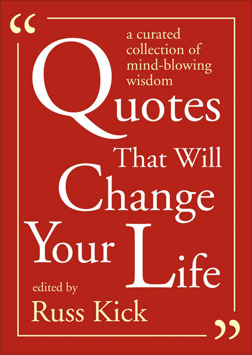 Book cover of Quotes That Will Change Your Life: A Currated Collection of Mind-Blowing Wisdom