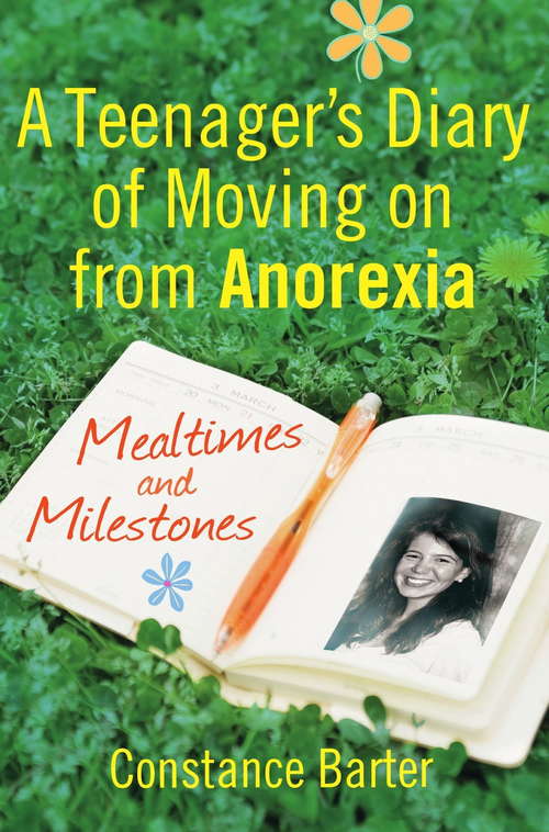 Book cover of Mealtimes and Milestones: A Teenager's Diary Of Moving On From Anorexia