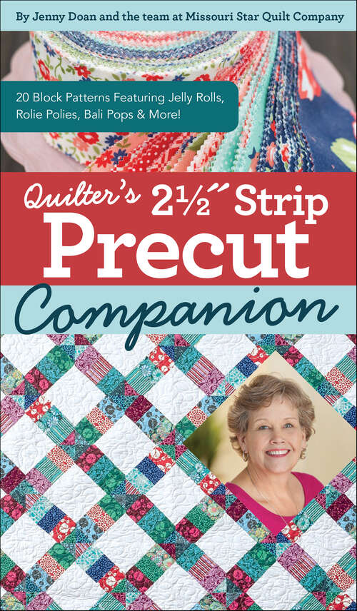 Book cover of Quilter's 2-1/2" Strip Precut Companion: 20 Block Patterns Featuring JellyRolls, Rolie Polies, Bali Pops & More! (Reference Guide Ser.)