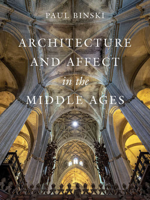 Book cover of Architecture and Affect in the Middle Ages (Franklin D. Murphy Lectures)