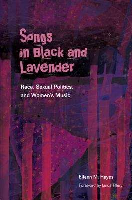 Book cover of Songs in Black and Lavender: Race, Sexual Politics, and Women's Music