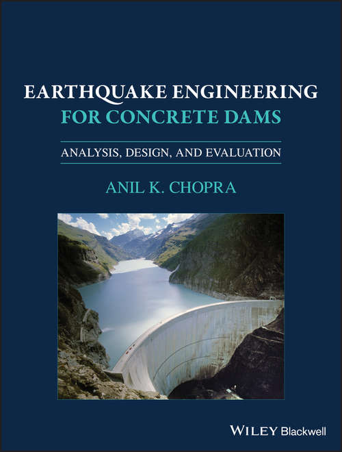 Book cover of Earthquake Engineering for Concrete Dams: Analysis, Design, and Evaluation