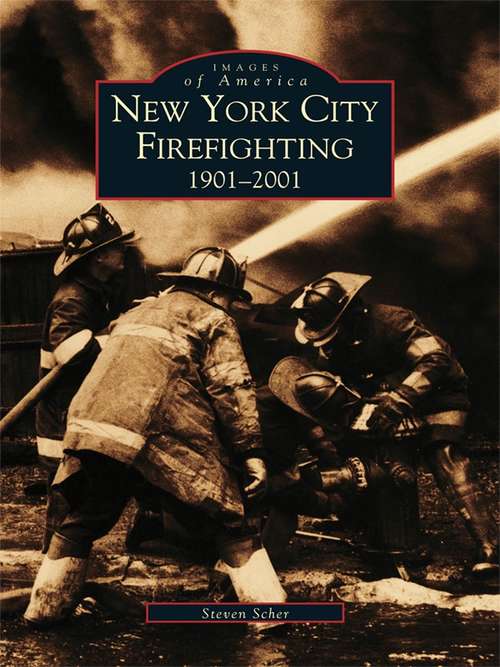 Book cover of New York City Firefighting: 1901-2001 (Images of America)