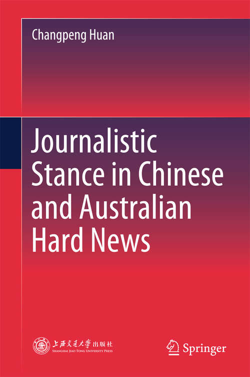 Book cover of Journalistic Stance in Chinese and Australian Hard News (1st ed. 2018)