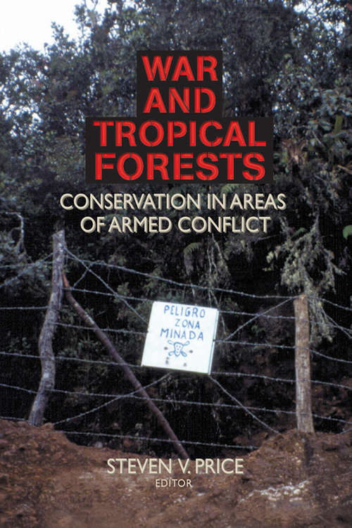 Book cover of War and Tropical Forests: Conservation in Areas of Armed Conflict