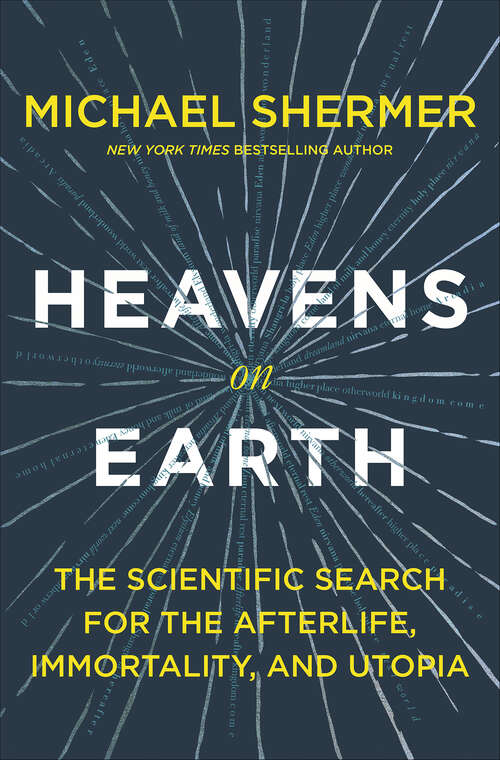 Book cover of Heavens on Earth: The Scientific Search for the Afterlife, Immortality, and Utopia