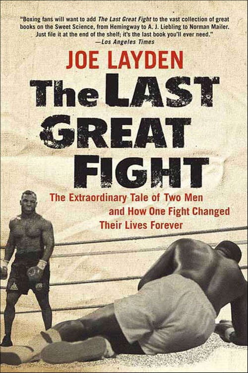 Book cover of The Last Great Fight: The Extraordinary Tale of Two Men and How One Fight Changed Their Lives Forever