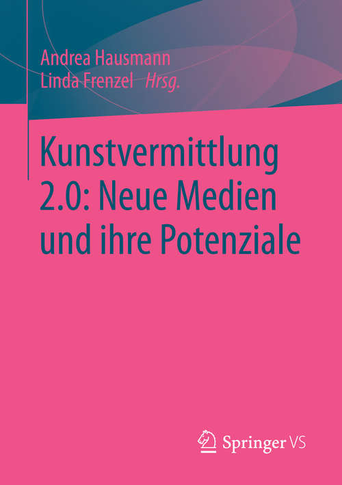 Book cover of Kunstvermittlung 2.0: Neue Medien und ihre Potenziale (2014)